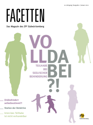 Facetten - Januar 2022 - Voll dabei?! Teilhabe bei seelischer Behinderung Facetten - Januar 2022 - Voll dabei?! Teilhabe bei seelischer Behinderung