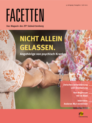 Facetten - Juli 2021 - Nicht allein gelassen: Angehörige von psychisch Kranken