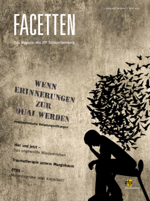 Facetten - April 2017 - Wenn Erinnerungen zur Qual werden Facetten - April 2017 - Wenn Erinnerungen zur Qual werden: Posttraumatische Belastungsstörungen