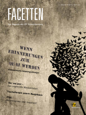 Facetten - April 2017 - Wenn Erinnerungen zur Qual werden: Posttraumatische Belastungsstörungen