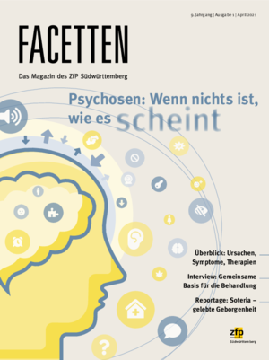 Facetten - April 2021 - Psychosen: Wenn nichts ist, wie es scheint